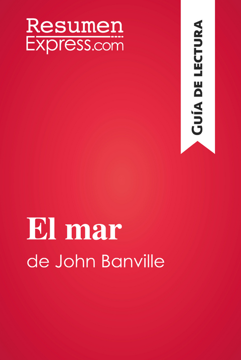 El mar de John Banville (Gu&iacute;a de lectura) -  ResumenExpress