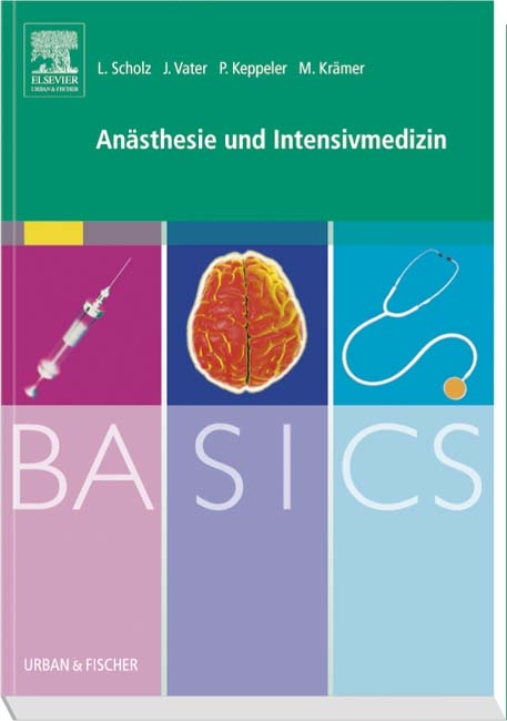 BASICS Anästhesie und Intensivmedizin - Lars Scholz, Jens Vater, Patrick Keppeler, Markus Krämer