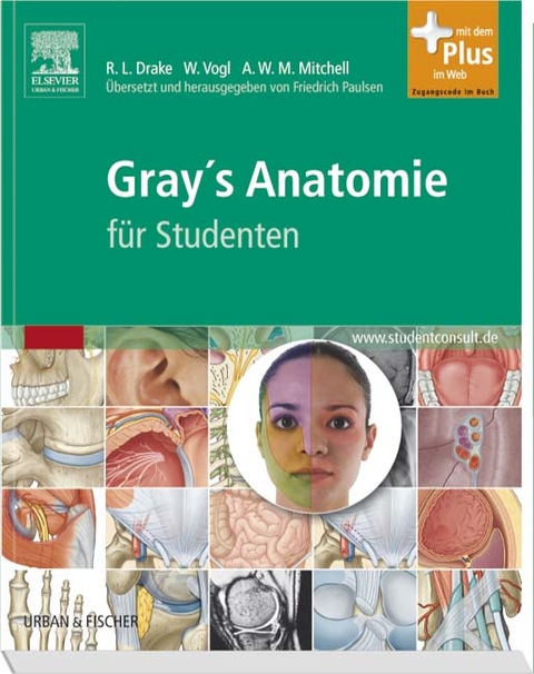 Gray&acute;s Anatomie f&uuml;r Studenten - Richard L. Drake, A. Wayne Vogl, Adam W.M. Mitchell