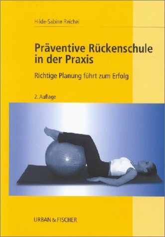 Pr&auml;ventive R&uuml;ckenschule in der Praxis - Hilde S Reichel