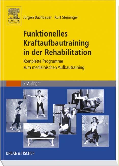 Funktionelles Kraftaufbautraining in der Rehabilitation - Jürgen Buchbauer, Kurt Steininger