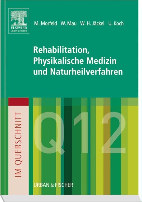 Im Querschnitt - Rehabilitation, Physikalische Medizin und Naturheilverfahren - Matthias Morfeld, Wilfried Mau, Wilfried J&auml;ckel, Uwe Koch