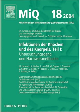 MIQ 18: Infektionen der Knochen und des Knorpels - Teil I: Untersuchungsgang und Nachweismethoden