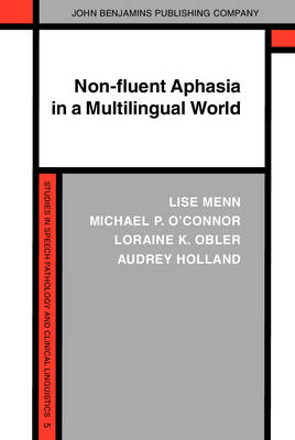Non-fluent Aphasia in a Multilingual World - Lise Menn, Michael P. O&rsquo;Connor, Loraine K. Obler, Audrey Holland
