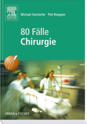 80 F&auml;lle Chirurgie - Michael Gerstorfer, Piet Koeppen