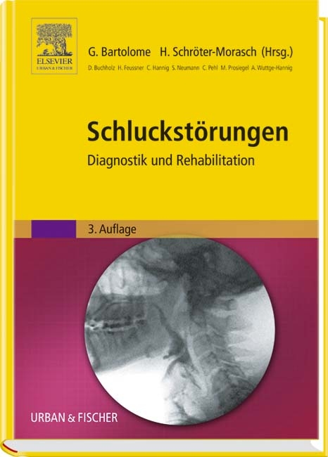 Schluckst&ouml;rungen - David Buchholz, Hubertus Feussner, Prof. Christian Hannig, Stefanie Neumann, Christian Pehl, Dr. Mario Prosiegel, Dr. Anita Wuttge-Hannig