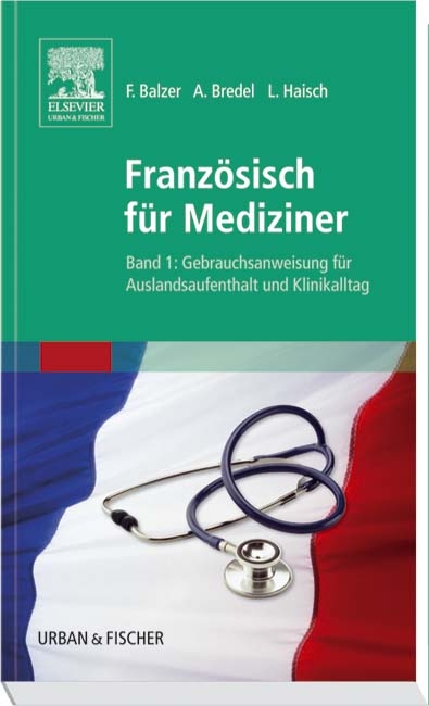 Französisch für Mediziner - Felix Balzer, Alina Bredel, Lea Haisch