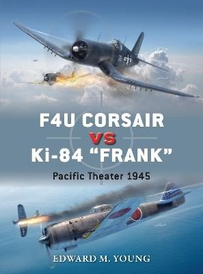 F4U Corsair vs Ki-84 &ldquo;Frank&rdquo; - Edward M. Young