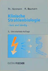 Klinische Strahlenbiologie - kurz und b&uuml;ndig - Thomas Herrmann, Michael Baumann