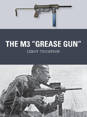The M3 "Grease Gun" - Leroy Thompson