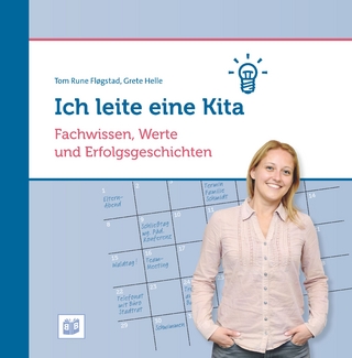 Ich leite eine Kita: Fachwissen, Werte und Erfolgsgeschichten