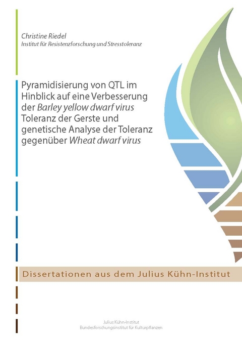 Pyramidisierung von QTL im Hinblick auf eine Verbesserung der Barley yellow dwarf virus Toleranz der Gerste und genetische Analyse der Toleranz gegen&uuml;ber Wheat dwarf virus - Christine Riedel