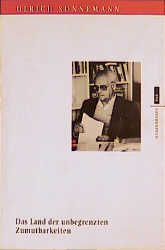 Das Land der unbegrenzten Zumutbarkeiten - Ulrich Sonnemann