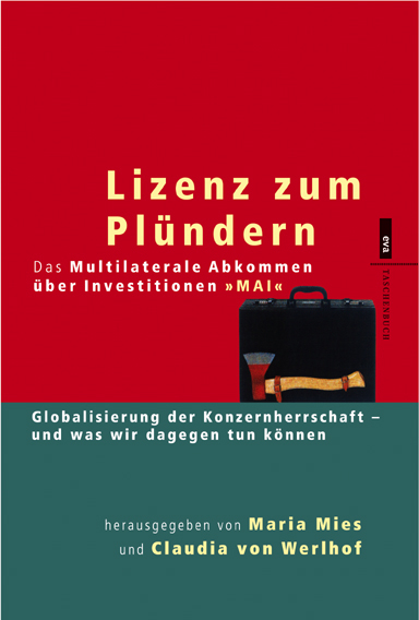 Lizenz zum Pl&uuml;ndern.  Das Multilaterale Abkommen &uuml;ber Investitionen "MAI" - 