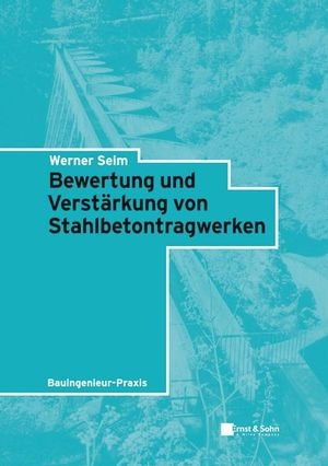 Bewertung und Verst&auml;rkung von Stahlbetontragwerken - Werner Seim