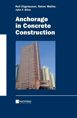 Anchorage in Concrete Construction - Rolf Eligehausen, Rainer Mall&eacute;e, John F. Silva