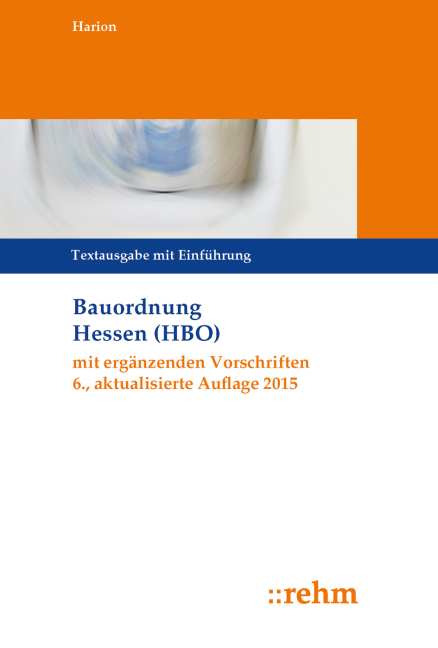 Bauordnung Hessen (HBO) mit erg&auml;nzenden Vorschriften - Thomas Harion