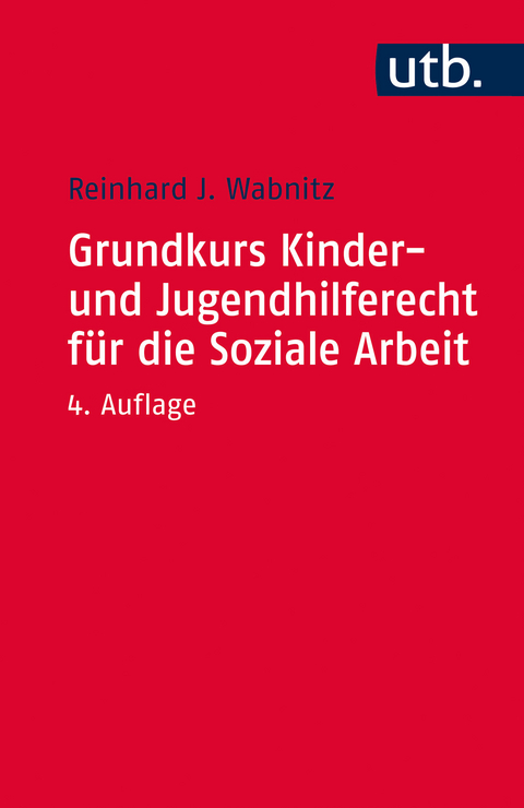 Grundkurs Kinder- und Jugendhilferecht f&uuml;r die Soziale Arbeit - Reinhard J. Wabnitz
