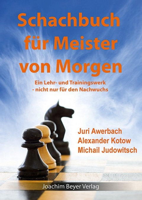 Schachbuch f&uuml;r die Meister von Morgen - Juri Awerbach, Michail Judowitsch, Alexander Kotow