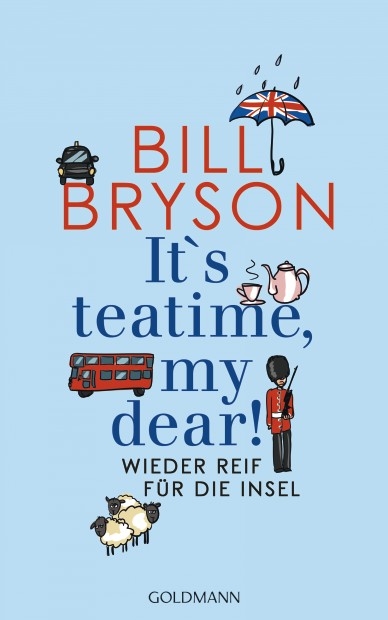 It’s teatime, my dear! - Bill Bryson