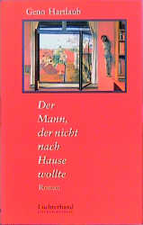 Der Mann, der nicht nach Hause wollte - Geno Hartlaub