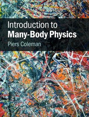 Introduction to Many-Body Physics - Piers Coleman