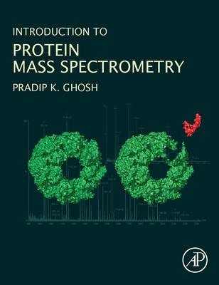 Introduction to Protein Mass Spectrometry - Pradip K. Ghosh