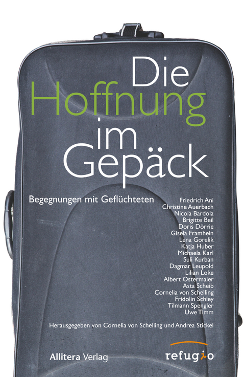 Die Hoffnung im Gep&auml;ck - Friedrich Ani, Christine Auerbach, Brigitte Beil, Nicola Bardola, Doris D&ouml;rrie, Gisela Framhein, Lena Gorelik, Katja Huber, Michaela Karl, Suli Kurban, Dagmar Leupold, Lilian Loke, Albert Ostermaier, Asta Scheib, Cornelia von Schelling, Fridolin Schley, Tilman Spengler, Uwe Timm