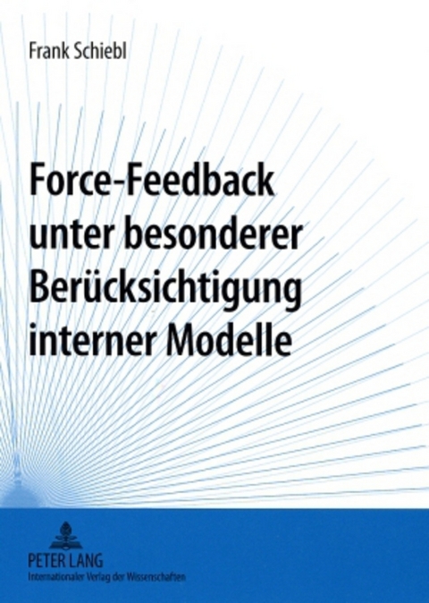 Force-Feedback unter besonderer Berücksichtigung interner Modelle - Frank Schiebl