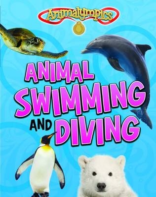 Animal Swimming and Diving - Isabel Thomas