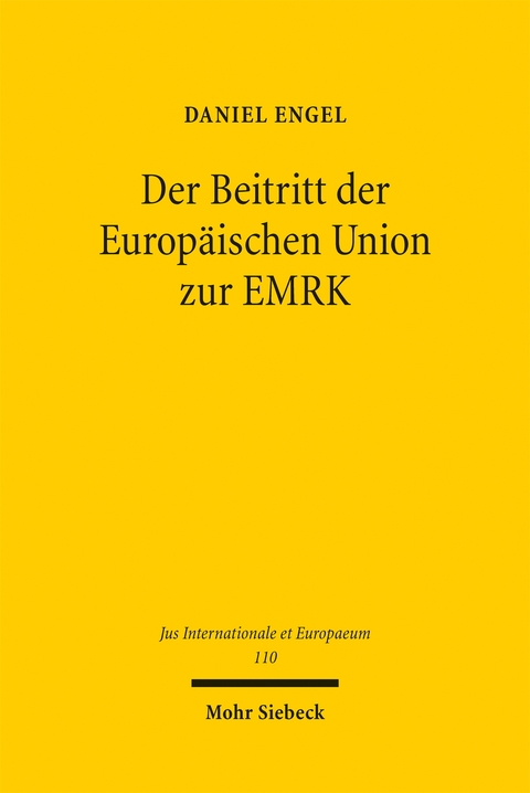 Der Beitritt der Europ&auml;ischen Union zur EMRK - Daniel Engel