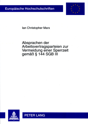 Absprachen der Arbeitsvertragsparteien zur Vermeidung einer Sperrzeit gemae&szlig; &sect; 144 SGB III - Ian Christopher Marx