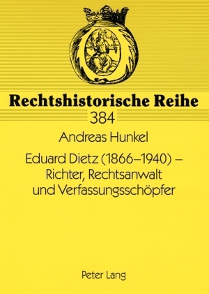 Eduard Dietz (1866-1940) &ndash; Richter, Rechtsanwalt und Verfassungsschoepfer - Andreas Hunkel