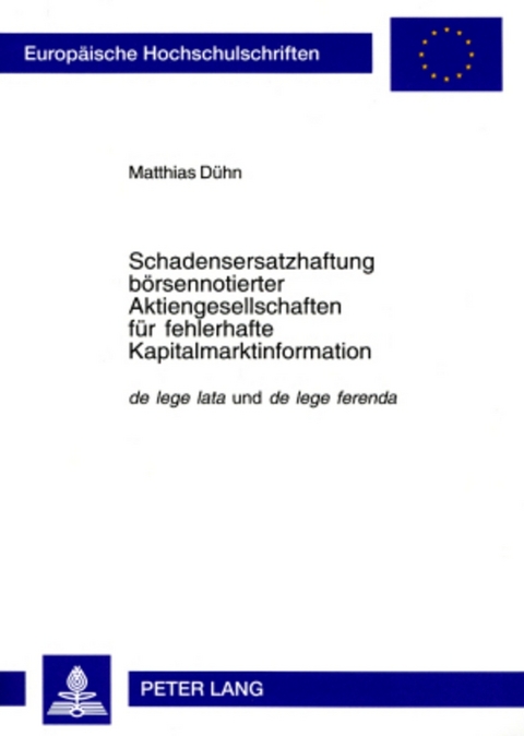 Schadensersatzhaftung b&ouml;rsennotierter Aktiengesellschaften f&uuml;r fehlerhafte Kapitalmarktinformation - Matthias D&uuml;hn