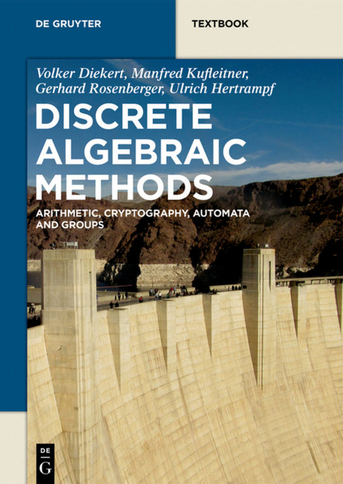 Discrete Algebraic Methods - Volker Diekert, Manfred Kufleitner, Gerhard Rosenberger, Ulrich Hertrampf