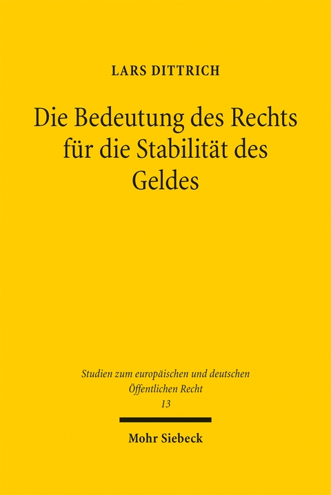 Die Bedeutung des Rechts f&uuml;r die Stabilit&auml;t des Geldes - Lars Dittrich