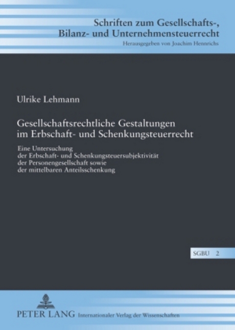 Gesellschaftsrechtliche Gestaltungen im Erbschaft- und Schenkungsteuerrecht - Ulrike Hofs&uuml;mmer