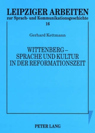 Wittenberg – Sprache und Kultur in der Reformationszeit