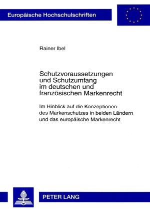 Schutzvoraussetzungen und Schutzumfang im deutschen und franzoesischen Markenrecht
