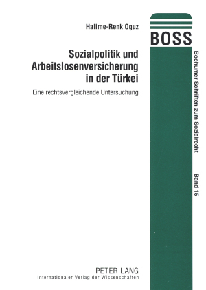 Sozialpolitik und Arbeitslosenversicherung in der Tuerkei - Halime-Renk Oguz