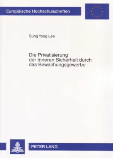 Die Privatisierung der Inneren Sicherheit durch das Bewachungsgewerbe -  Sung Yong Lee