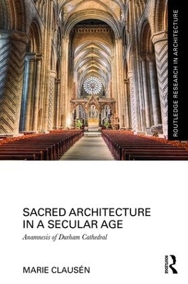 Sacred Architecture in a Secular Age - Marie Clausén