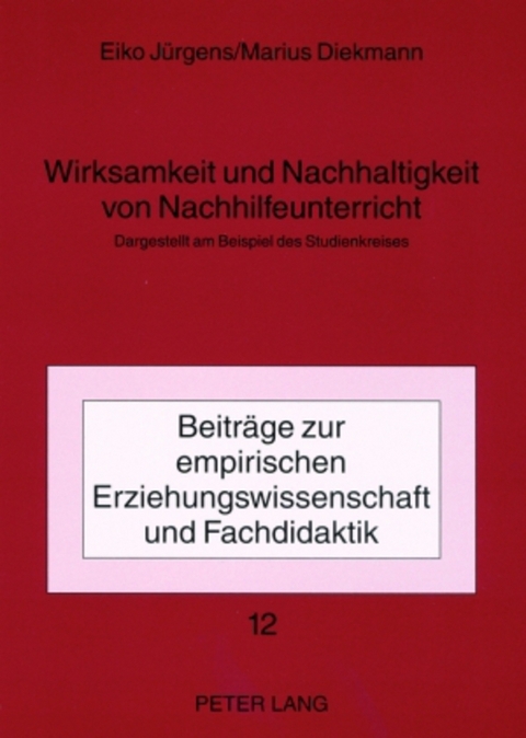 Wirksamkeit und Nachhaltigkeit von Nachhilfeunterricht - Eiko J&uuml;rgens, Marius Diekmann