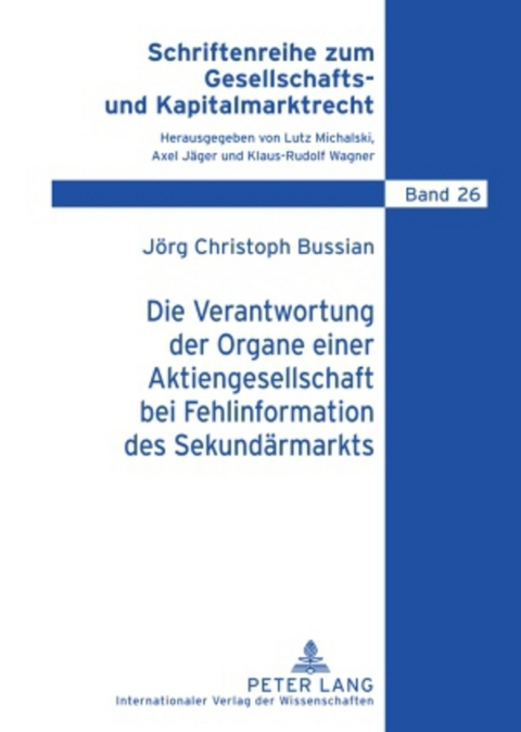 Die Verantwortung der Organe einer Aktiengesellschaft bei Fehlinformation des Sekund&auml;rmarkts - J&ouml;rg Bussian