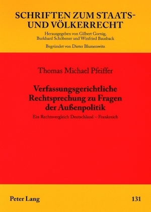 Verfassungsgerichtliche Rechtsprechung zu Fragen der Au&szlig;enpolitik - Thomas Michael Pfeiffer