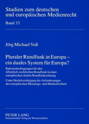 Pluraler Rundfunk in Europa &ndash; ein duales System fuer Europa? - J&ouml;rg Michael Vo&szlig;