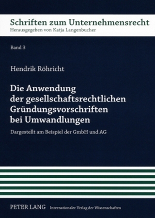 Die Anwendung der gesellschaftsrechtlichen Gründungsvorschriften bei Umwandlungen