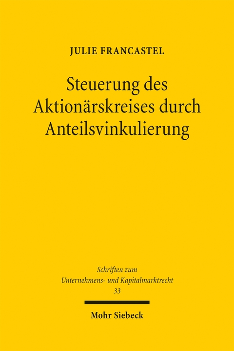 Steuerung des Aktion&auml;rskreises durch Anteilsvinkulierung - Julie Francastel