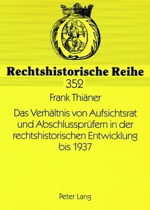 Das Verhältnis von Aufsichtsrat und Abschlussprüfern in der rechtshistorischen Entwicklung bis 1937