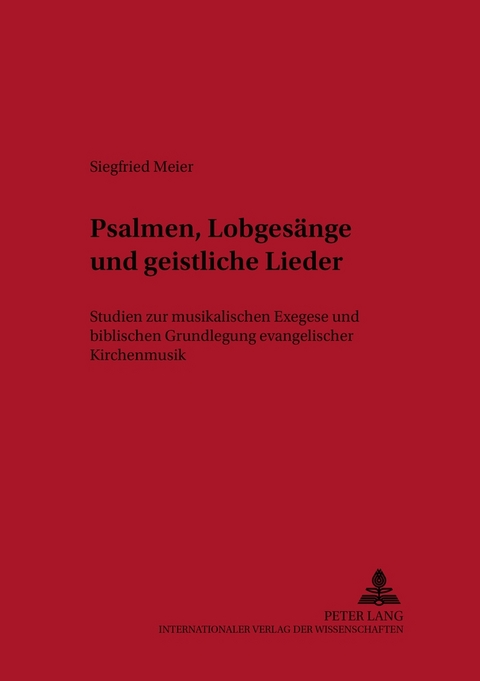 Psalmen, Lobges&auml;nge und geistliche Lieder - Siegfried Meier